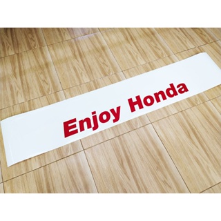 สติ๊กเกอร์แต่งรถ สติ๊กเกอร์คาดกระจกบังแดด Enjoy Honda พื้นขาว ตัวอักษรแดง