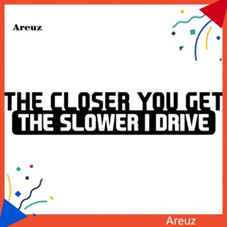 สติกเกอร์ ลาย The Closer You Get The Slower I Drive สําหรับตกแต่งรถยนต์