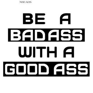 สติกเกอร์ PVC ลายคําคม BE A BAD ASS WITH A GOOD ASS ขนาด 57x68 ซม. สีดํา สําหรับติดตกแต่งผนังบ้าน บันได 1 แผ่น