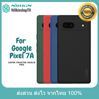 Nillkin เคส Google Pixel 7A รุ่น Super Frosted Shield Pro