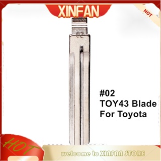 Xinfan TOY43 ใบพัดกุญแจเปล่า 02# สําหรับ Toyota Fortuner Innova Hiace Hilux Avanza Yaris Vios Rav4