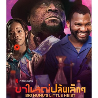 Blu-ray Big Nunus Little Heist (2023) ขาใหญ่ปล้นเล็กๆ (เสียง Zulu | ซับ Eng/ไทย) Blu-ray