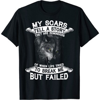 ใหม่ เสื้อยืด พิมพ์ลายหมาป่า My Scars Tell A Story They Are Reminders สําหรับผู้ชาย