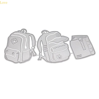 แม่แบบโลหะตัดกระดาษ ลายฉลุ Love School Bag สําหรับตัดกระดาษ ตกแต่งสมุดภาพ อัลบั้ม แสตมป์ DIY