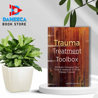 Trauma Treatment Toolbox: 165 เคล็ดลับการเปลี่ยนแปลงสมอง เครื่องมือ และการส่งออก เพื่อบําบัด ไปข้างหน้า โดย Jennifer Sweeton