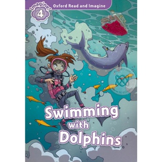 Bundanjai (หนังสือ) Oxford Read and Imagine 4 : Swimming with Dolphins (P)