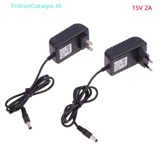 Trillioncatalpa อะแดปเตอร์แปลงพาวเวอร์ซัพพลาย 15V2A AC 100V-240V DC 15V 2A 2000mA ปลั๊ก EU US 5.5 มม. x 2.1-2.5 มม.