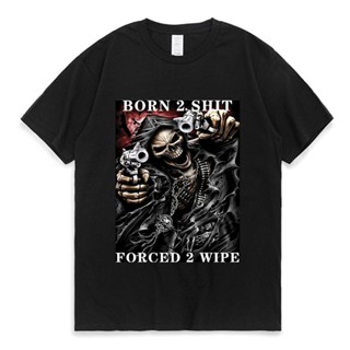 แผ่นดิน  เสื้อยืดแขนสั้น ผ้าฝ้าย พิมพ์ลายการ์ตูน The Born To Shit Forced To Wipe คุณภาพสูง แฟชั่นสําหรับผู้ชาย และผู้หญิ