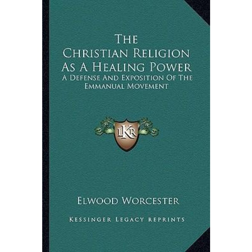 ศาสนาคริสเตียนเป็นพลังรักษา : การป้องกันและตําแหน่งของโดย Elwood Worcerester (ฉบับสหรัฐอเมริกาปกอ่อน