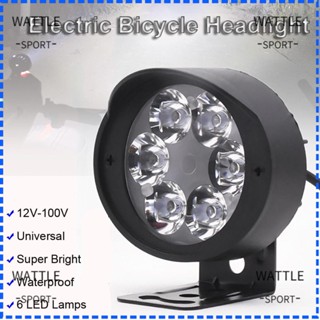 Wattle อะไหล่ไฟหน้า LED 6 ดวง 12V-100V สําหรับรถจักรยานไฟฟ้า สกูตเตอร์