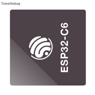 Timehebay ชิปโปรเซสเซอร์ พลังงานต่ํา ESP32-C6 Series Wi-Fi 6 An SoC พร้อม A RISC-V 32-bit แกนเดียว EN