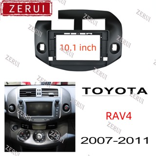 Zr แผงวิทยุสเตอริโอ สําหรับ TOYOTA RAV4 2007-2011 10.1 นิ้ว