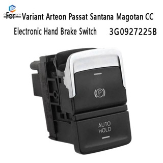 3g0927225B อะไหล่ปุ่มสวิตช์เบรกมืออิเล็กทรอนิกส์ สําหรับรถยนต์ Variant Arteon Passat Santana Magotan CC