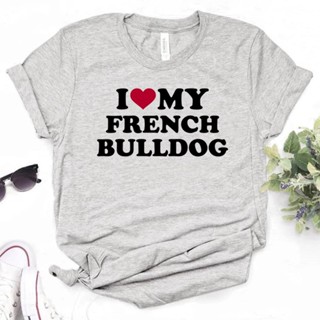 เสื้อยืด พิมพ์ลาย I love my french Bulldog สไตล์ญี่ปุ่น ฮาราจูกุ สําหรับผู้หญิง