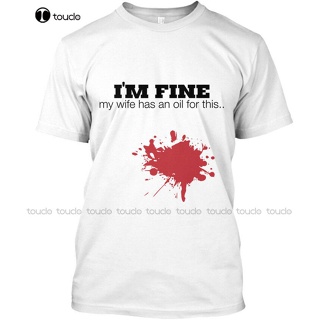 เสื้อยืด ผ้าฝ้าย พิมพ์ลาย Im Fine My Wife Has An Oil แฟชั่นยอดนิยม สําหรับผู้ชาย