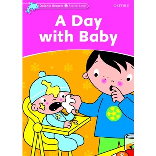 Bundanjai (หนังสือเรียนภาษาอังกฤษ Oxford) Dolphins Starter : A Day With Baby (P)