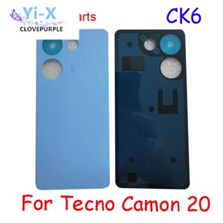  อะไหล่ฝาครอบแบตเตอรี่ด้านหลัง สําหรับ Tecno Camon 20 CK6