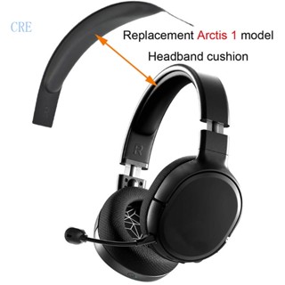 Cre อะไหล่แถบคาดศีรษะ กันชน แบบเปลี่ยน สําหรับซ่อมแซม Arctis 1