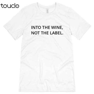 เสื้อยืดผ้าฝ้าย พิมพ์ลาย Into The Wine Not The Label สําหรับผู้ชาย