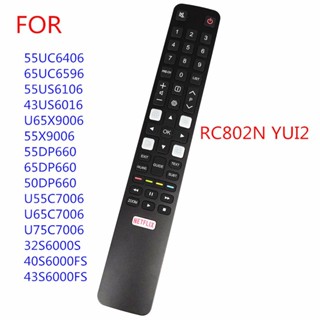 รีโมตคอนโทรล Rc802n yui2 TCL สําหรับ TV 32s6000s6000s 40s6000fs 55uc6406 65uc6596 55us6106 43us6016 55x9006 u65x9006