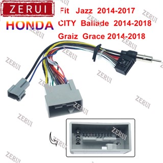 Zr สายพาวเวอร์เคเบิล 16pin สําหรับวิทยุสเตอริโอรถยนต์ HONDA Fit Jazz 2014-2017 CITY Ballade Graiz Grace 2014-2018