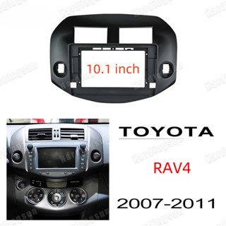 แผงวิทยุสเตอริโอ สําหรับ TOYOTA RAV4 2007-2011 10.1 นิ้ว