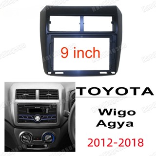 ชุดเมาท์ขาตั้งเครื่องเล่นวิทยุ 2din สเตริโอ android สําหรับ TOYOTA Wigo Agya ayla 2012-2018 9 นิ้ว fascia 2din