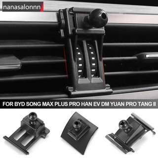 Nanasn| ขาตั้งโทรศัพท์มือถือ สําหรับรถยนต์ BYD Song MAX PLUS PRO Han EV DM Yuan PRO Tang II C6G7