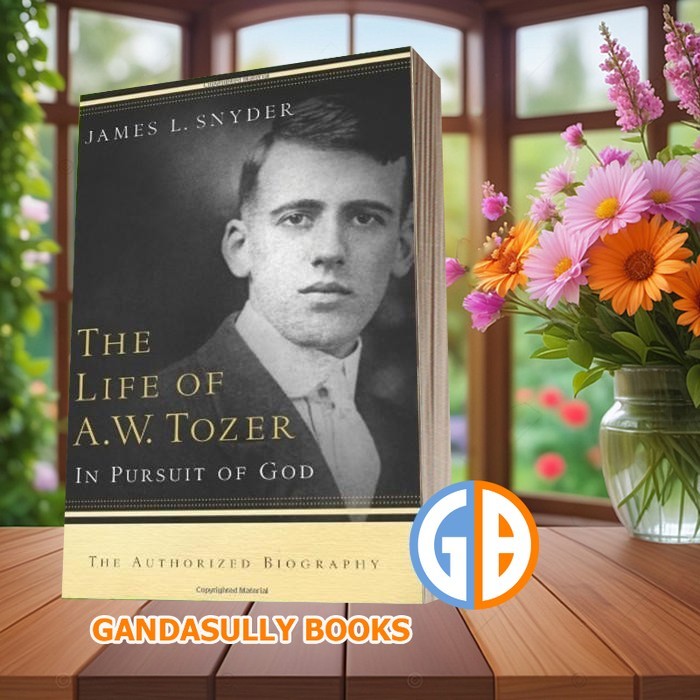 ชีวิตของ AW Tozer : ในธีมพระเจ้า Snyder, James L., Tozer