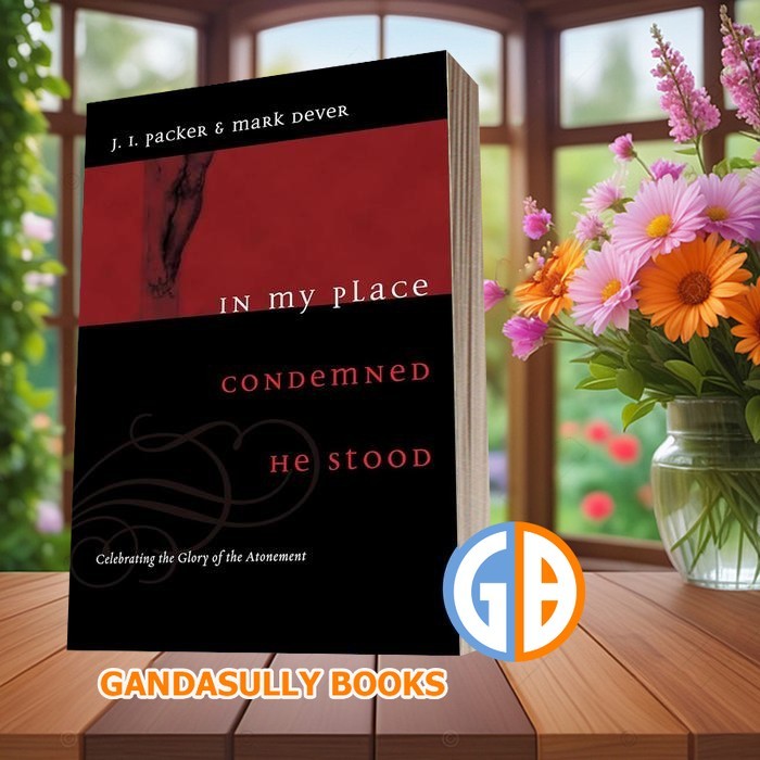 In My Place Diverned He Stood: Celebrating the Glory of J ฉัน. แพ็กเกอร์ [แพ็คเกอร์ เจ. ฉัน.]