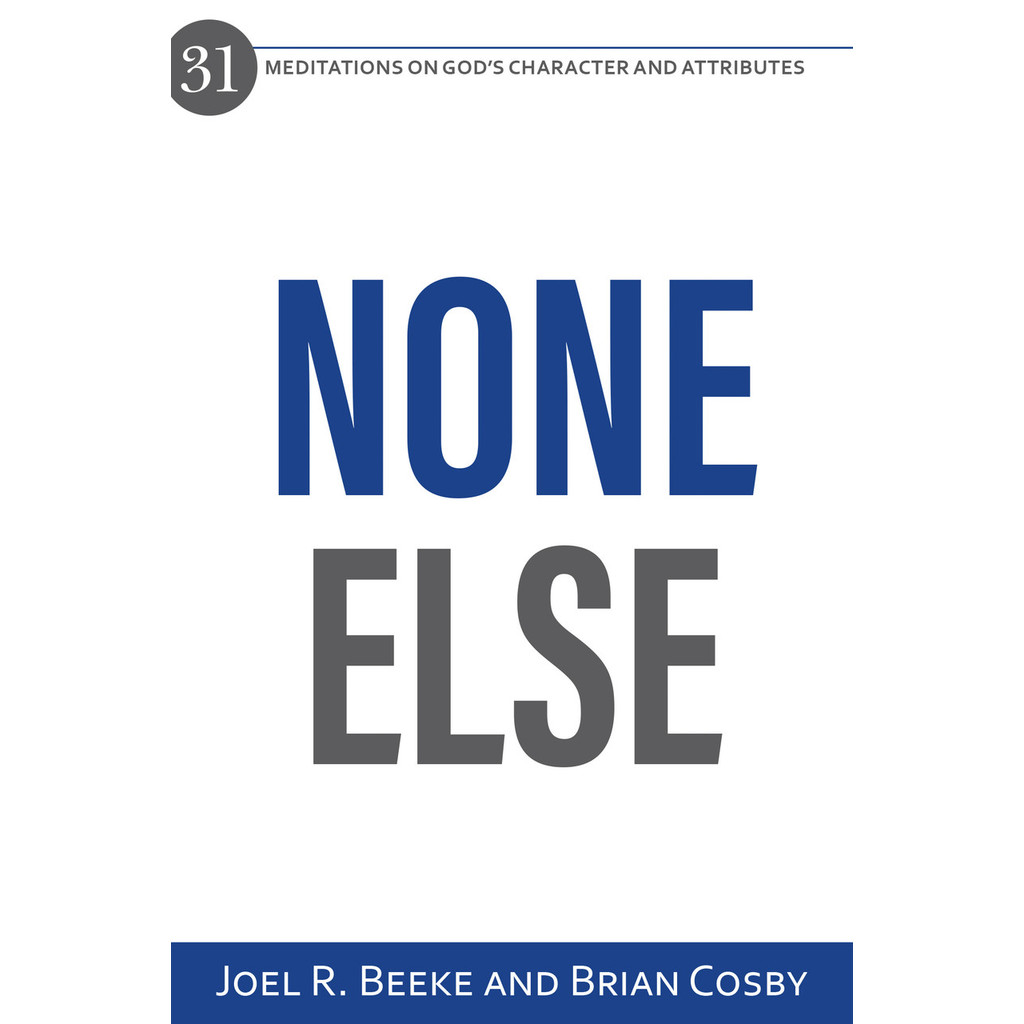 โนเน่ เอลเซ่: 31 การทําสมาธิในตัวละครของพระเจ้าและแอตทริบิวต์ โดย โจล ร. บีเก ไบรอัน คอสบี้ (RHB)