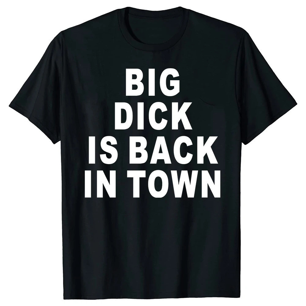 "Bold Slogan Big Dick Back In Town" Edgy Graphic Cotton Crew Neck T-Shirt, Trendy Casual Style, Daring Design, Featuring Statement Motif