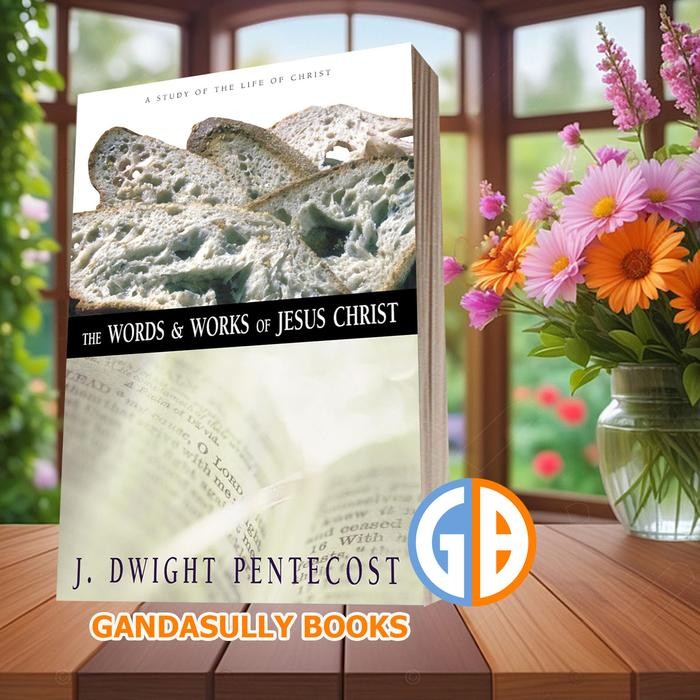 คําและผลงานของพระเยซูคริสต์: ศึกษาชีวิตของคริสต์ เจ Dwight Pentect