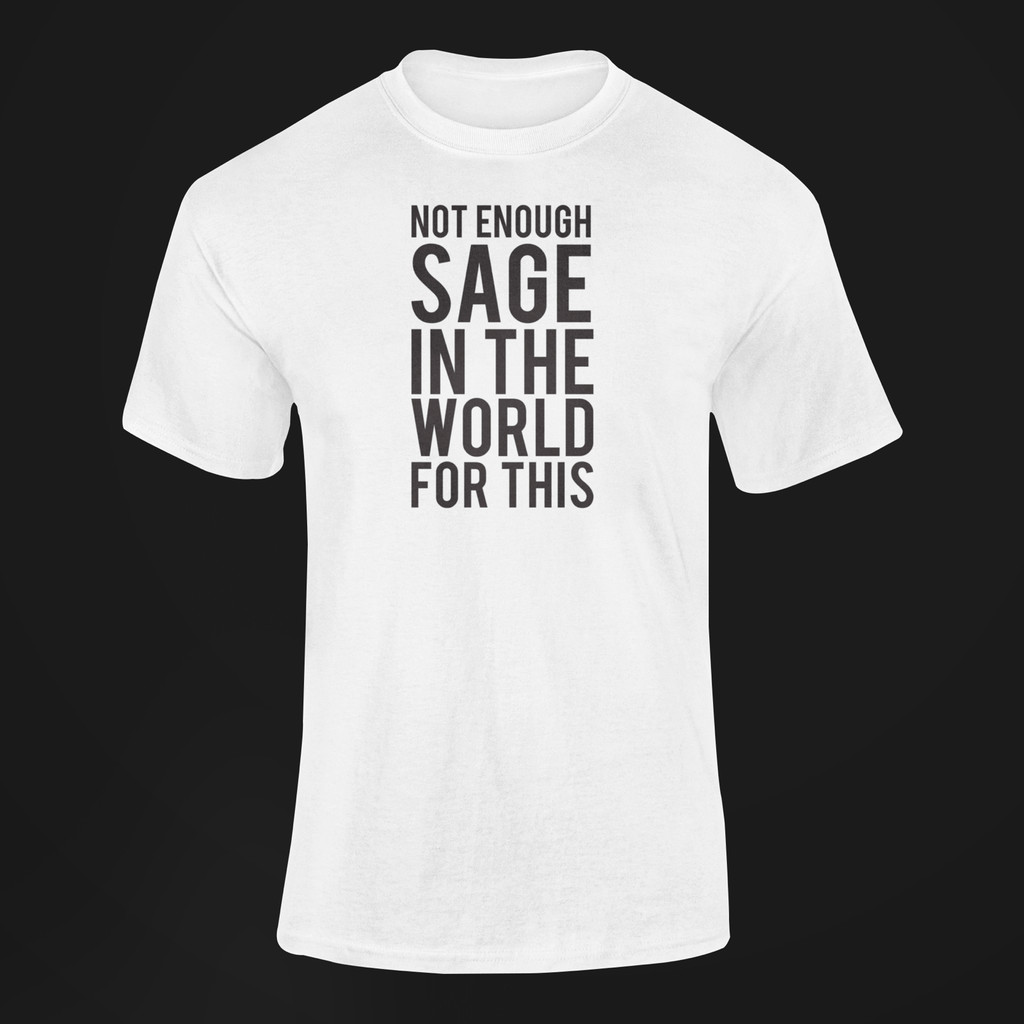 Mens Not Enough Sage In The World For This Shirt | ตลก Spiritual Calm |