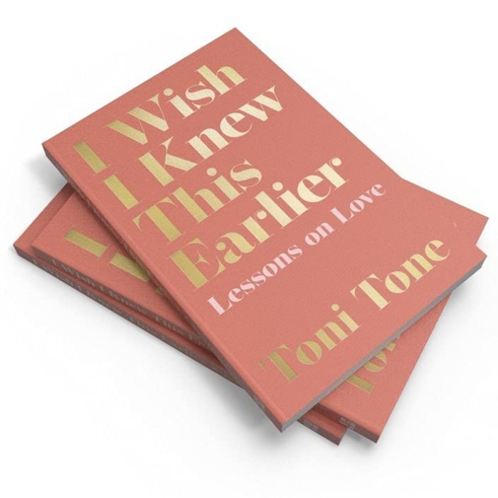I Wish I Knew This Earlier: Lessons on Love - Toni Tone
