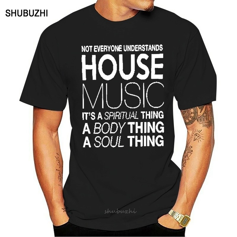 HOUSE MUSIC DJ NOT EVERYONE UNDERSTANDS HOUSE MUSIC DJ T SHIRT TECHNICS 1200