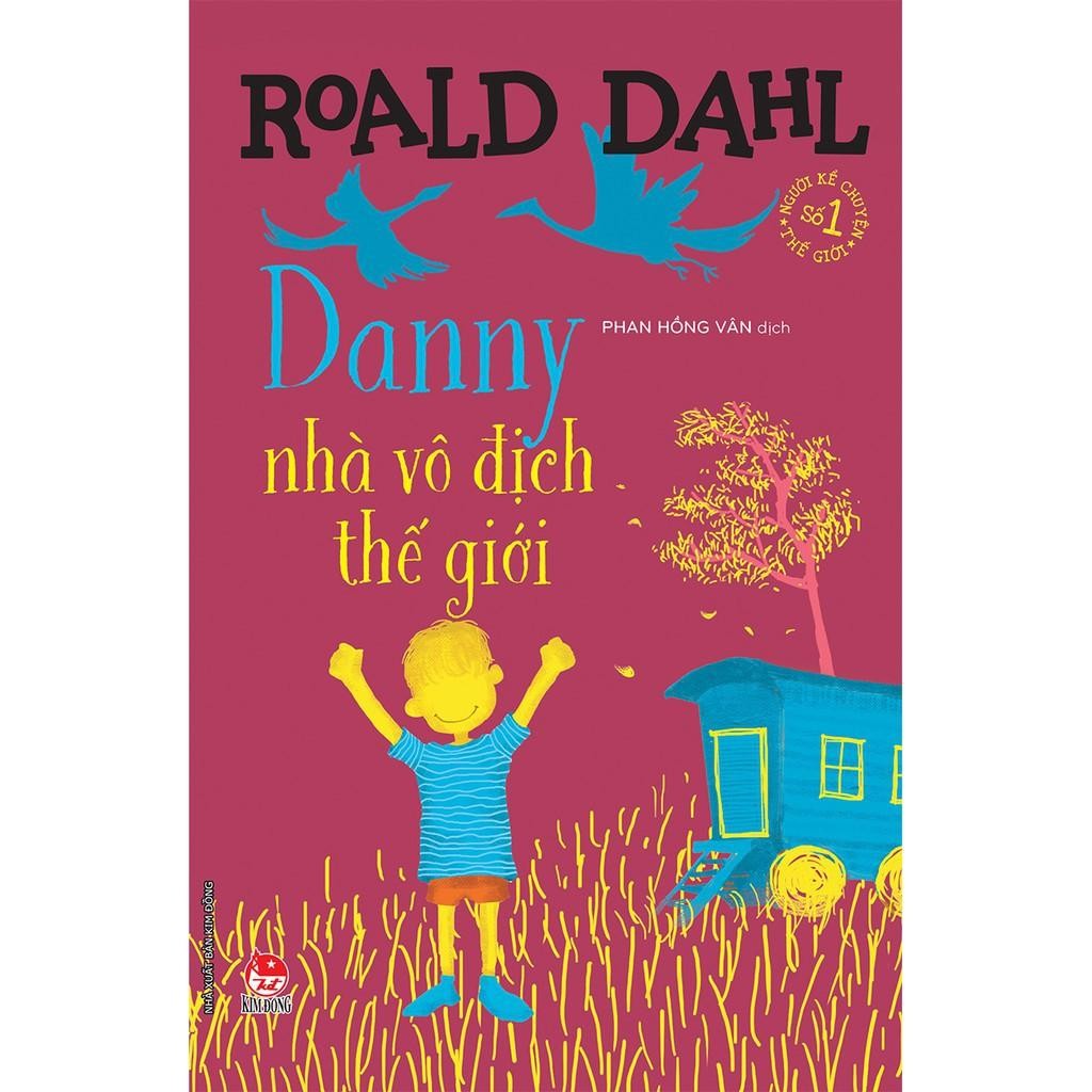 หนังสือ - Danny - World Champion - Roald Dahl - Kim Dong