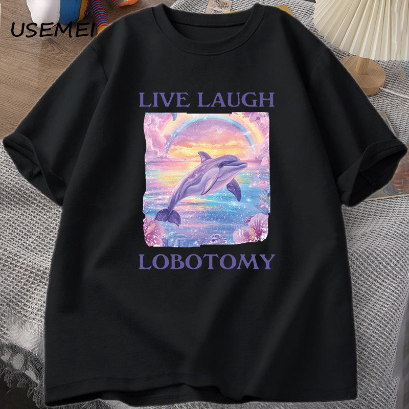 พร้อมส่ง Live Laugh Lobotomy T เสื้อผู้ชาย Funny Dolphin Meme เสื้อยืด Silly แปลกผ้าฝ้ายแขนสั้น TShirt Unisex พิมพ์เสื้
