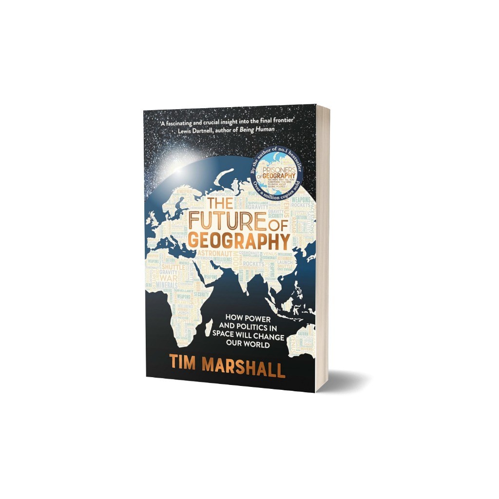The Future of Geographic: วิธีพลังและการเมืองในอวกาศจะเปลี่ยนโลกของเราโดย Tim Marshall