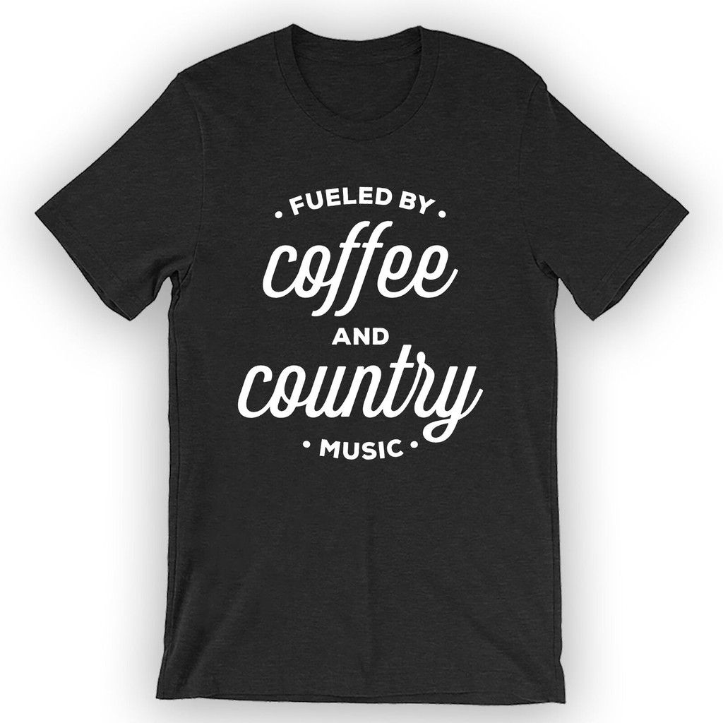 เสื้อยืด Unisex Fueled By Coffee And Country Music Tee