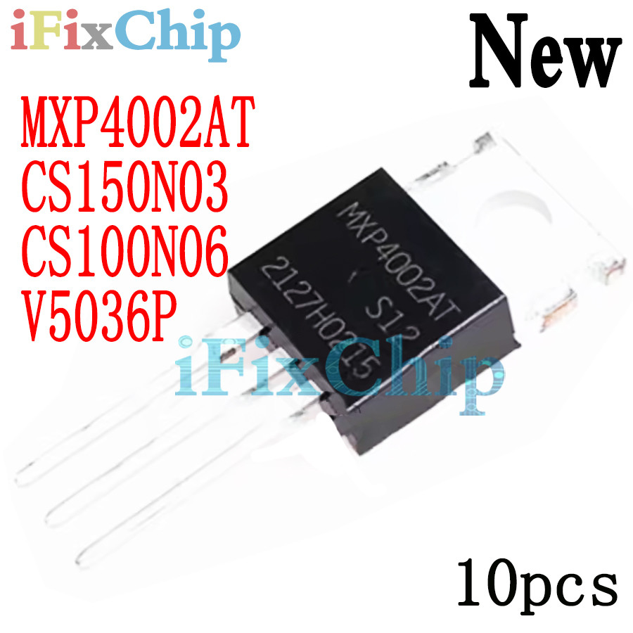 10pcs ยี่ห้อใหม่ MXP4002AT V5036P ISL9V5036P3 CS150N03 CS100N06 CS150N03A8 CS100N06D8 TO-220