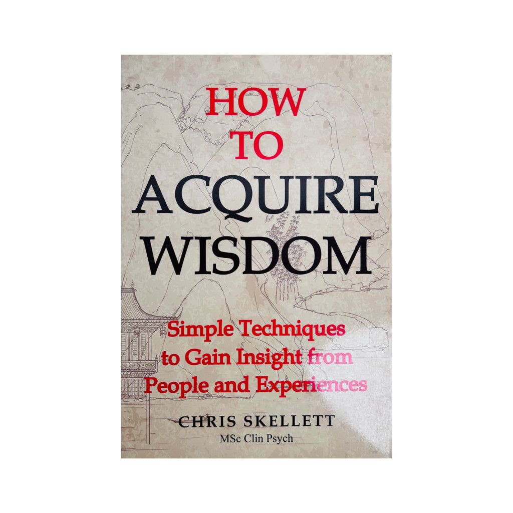 How To Acquire Wisdom With Simple Techniques to Gain Insight from People Self Help Book