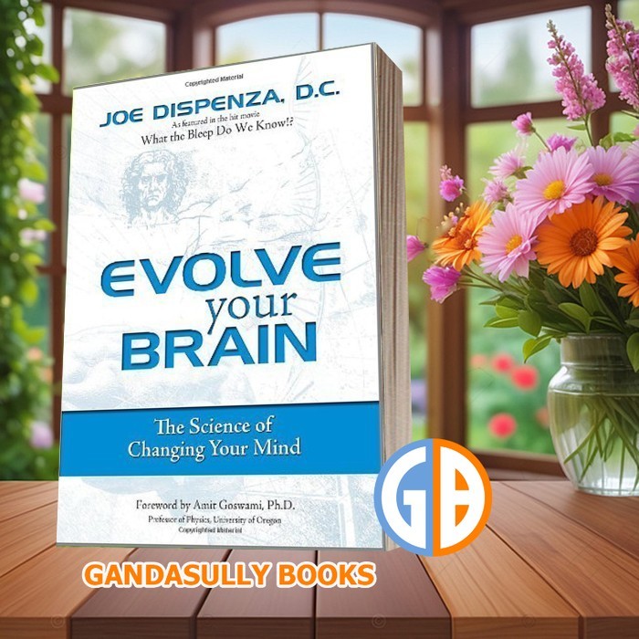 Evolve Your Brain: ศาสตร์ในการเปลี่ยนจิตใจของคุณ Joe Disenza