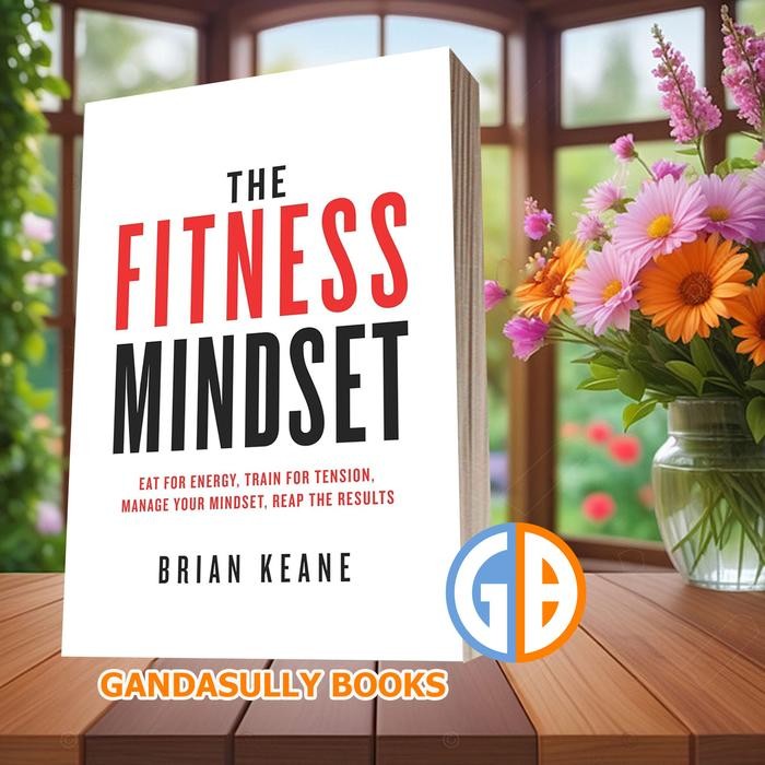 The Fitness Mindset: กินพลังงาน, รถไฟเพื่อความตึงเครียด, Keane brian [Keane brian]