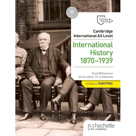 CAMBRIDGE INTERNATIONAL AS LEVEL: INTERNATIONAL HISTORY 1870-1939