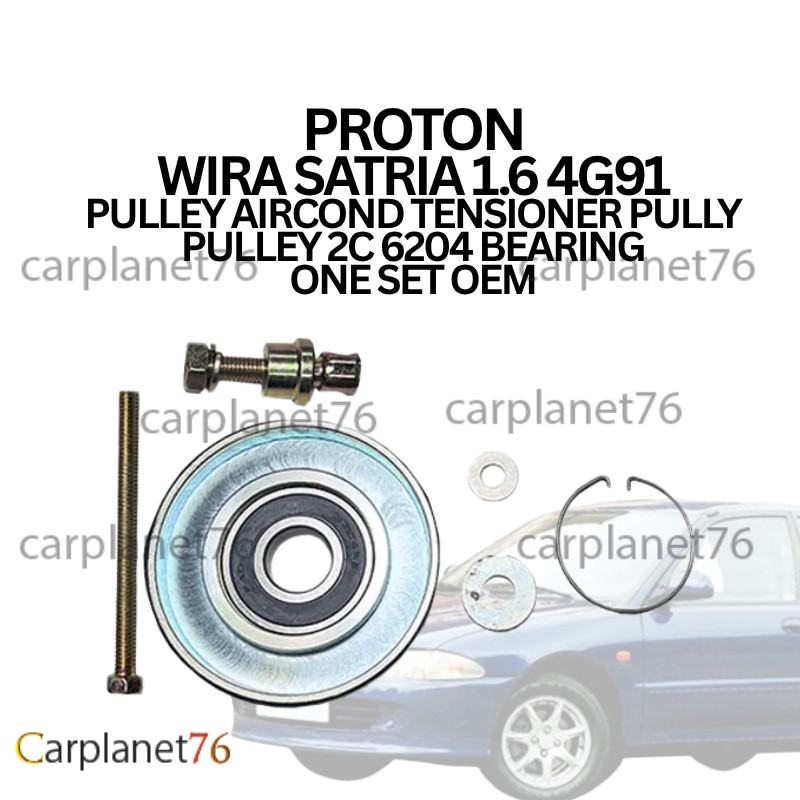 PROTON WIRA SATRIA 1.6 4G91 PULLEY AIRCOND TENSIONER PULLY PULLEY 2C 6204 BEARING ONE SET OEM