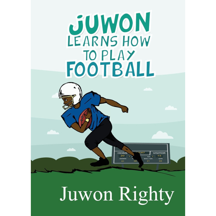 Juwon Learns How to Play Football โดย Juwon Righty (ผู้เขียน) - 9780998159065