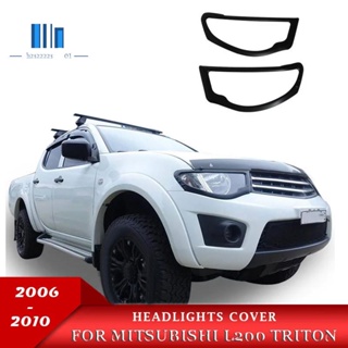 ฝาครอบไฟหน้ารถยนต์ สําหรับ Mitsubishi L200 Triton 2006 2007 2008 2009 2010