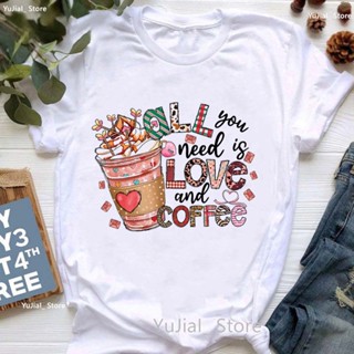 เสื้อยืด พิมพ์ลายกราฟฟิค All You Need Is Love And Coffee สไตล์ฮาราจูกุ สําหรับผู้หญิง