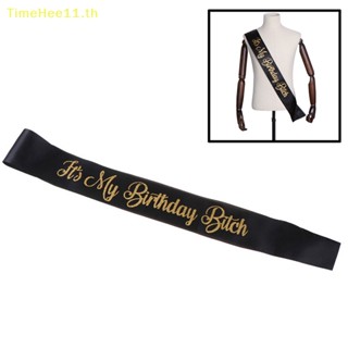 Timehee สายสะพาย ประดับกลิตเตอร์ ลาย It My Birthday Bitch Birthday Sa Sash สําหรับตกแต่งปาร์ตี้วันเกิด TH